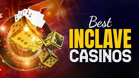 Inclave Casino List 2024 ️ Login & Play at These Sites.